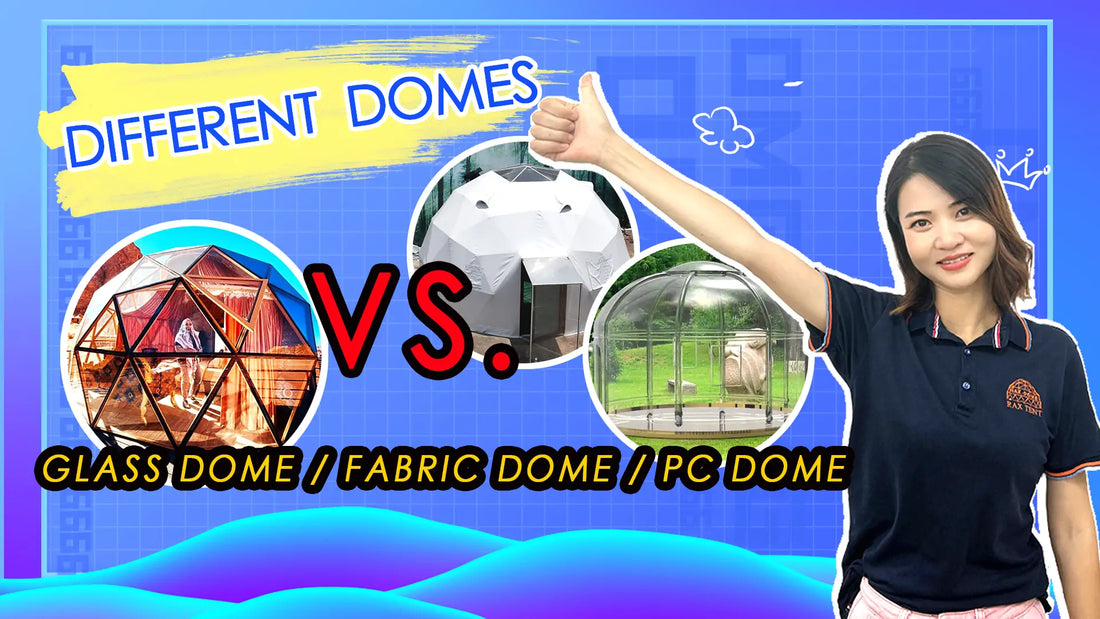 glass dome tent VS. fabric dome tent VS. PC dome
