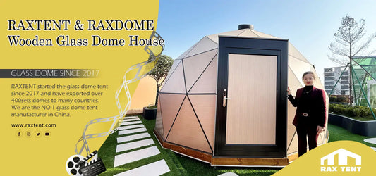 Why RAXTENT Wooden Glass Dome? Start Your High-End Glamping Experience